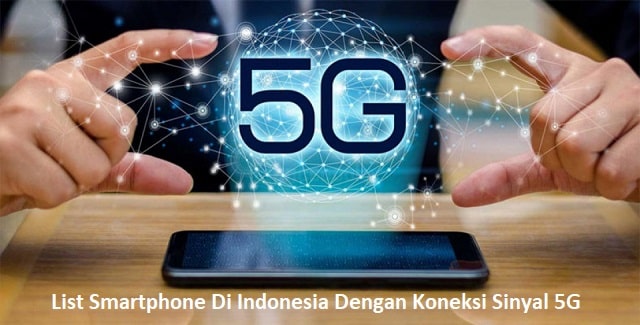 List Smartphone Di Indonesia Dengan Koneksi Sinyal 5G